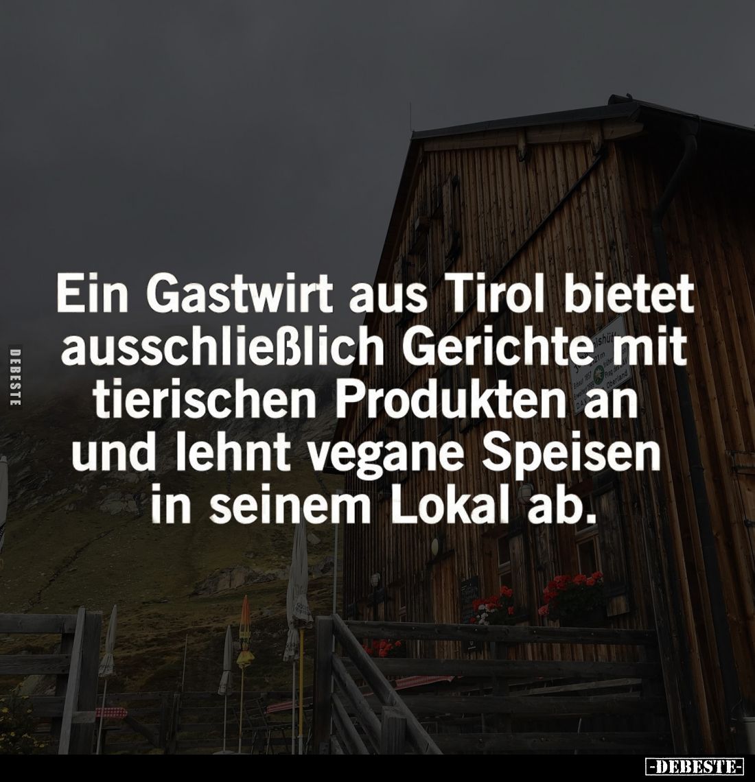 Ein Gastwirt aus Tirol bietet ausschließlich Gerichte mit tierischen Produkten an und lehnt vegane Speisen in seinem Lokal ab...