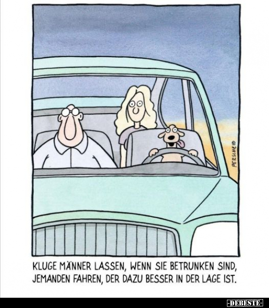 Kluge Männer lassen, wenn sie betrunken sind, jemanden.. - Lustige Bilder | DEBESTE.de