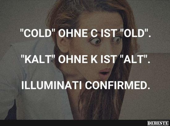 'Cold' ohne 'C' ist 'old'..