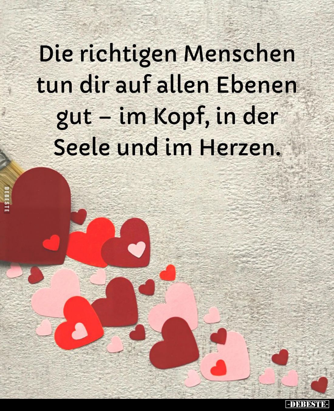 Die richtigen Menschen tun dir auf allen Ebenen gut – im Kopf, in der Seele und im Herzen.