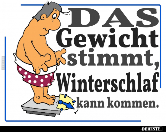 Das Gewicht stimmt, Winterschlaf kann kommen... - Lustige Bilder | DEBESTE.de