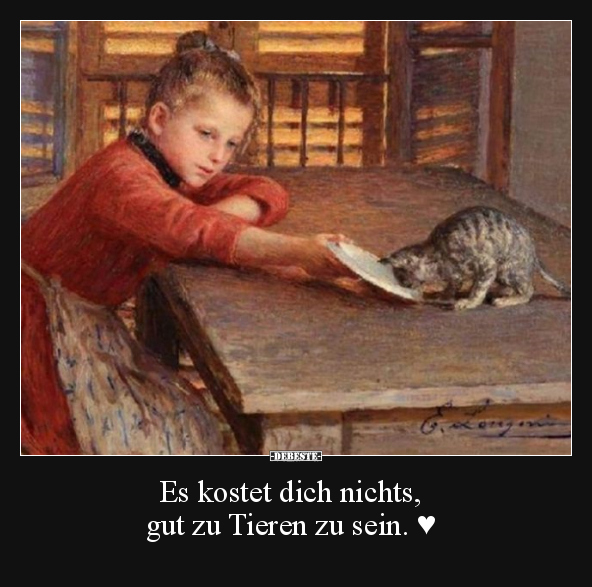 Es kostet dich nichts, gut zu Tieren zu sein.. - Lustige Bilder | DEBESTE.de