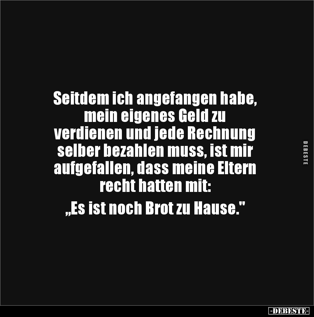 Seitdem ich angefangen habe,
mein eigenes Geld zu
verdienen und jede Rechnung
selber bezahlen muss, ist mir
aufgefall...