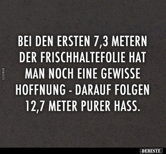 Bei den ersten 7,3 Metern der Frischhaltefolie hat man noch.. - Lustige Bilder | DEBESTE.de