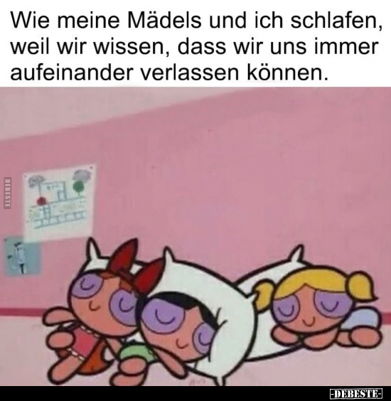 Wie meine Mädels und ich schlafen, weil wir wissen, dass.. - Lustige Bilder | DEBESTE.de