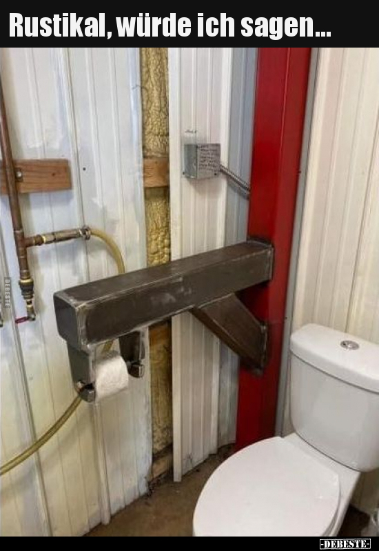 Rustikal, würde ich sagen...