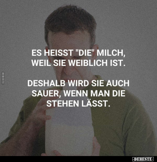 Es heisst "die" Milch, weil sie weiblich ist.. - Lustige Bilder | DEBESTE.de