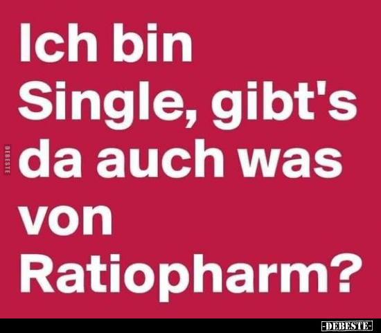 Ich bin Single, gibt's da auch was von Ratiopharm?.. - Lustige Bilder | DEBESTE.de