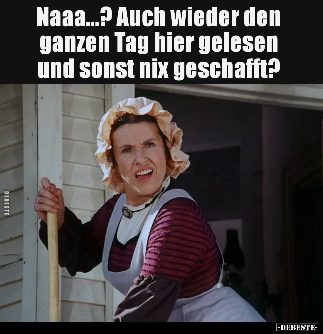 Naaa...? Auch wieder den ganzen Tag hier gelesen und sonst nix geschafft?