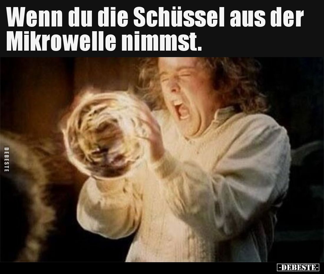 Wenn du die Schüssel aus der Mikrowelle nimmst... - Lustige Bilder | DEBESTE.de