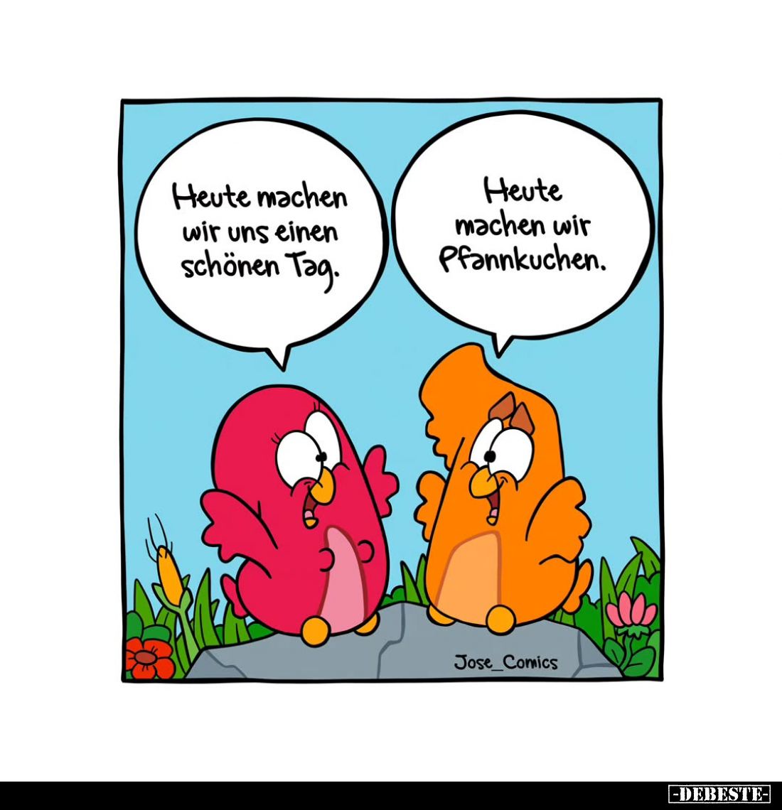 Heute machen wir uns einen schönen Tag. -
Heute machen wir Pfannkuchen.