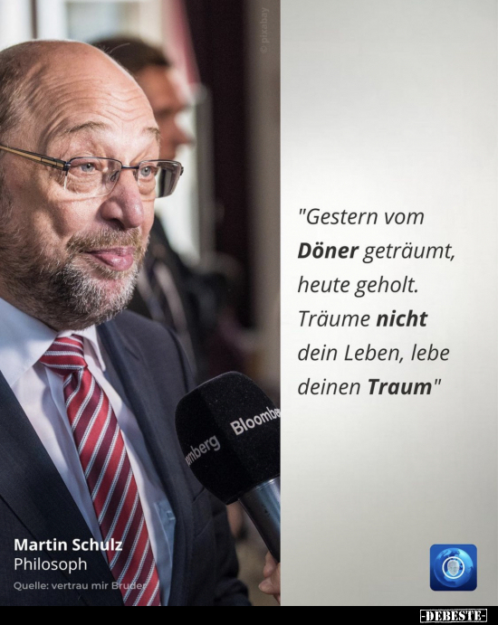 "Gestern vom Döner geträumt, heute geholt. Träume nicht dein Leben, lebe deinen Traum"
