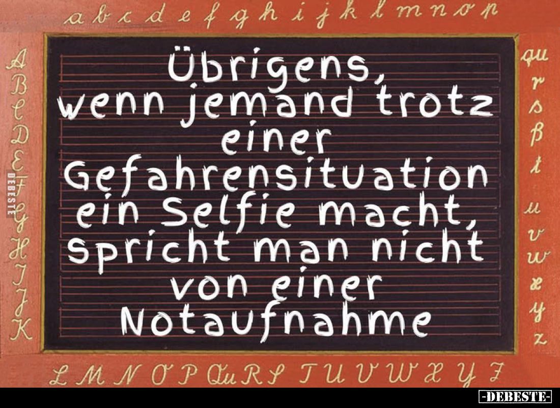 Übrigens, wenn jemand trotz einer Gefahrensituation ein Selfie macht, spricht man nicht von einer Notaufnahme.