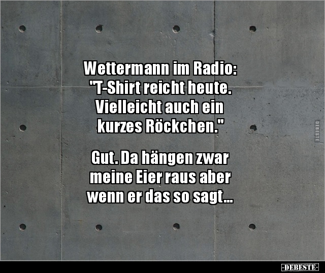 Wettermann im Radio: "T-Shirt reicht heute. Vielleicht.." - Lustige Bilder | DEBESTE.de
