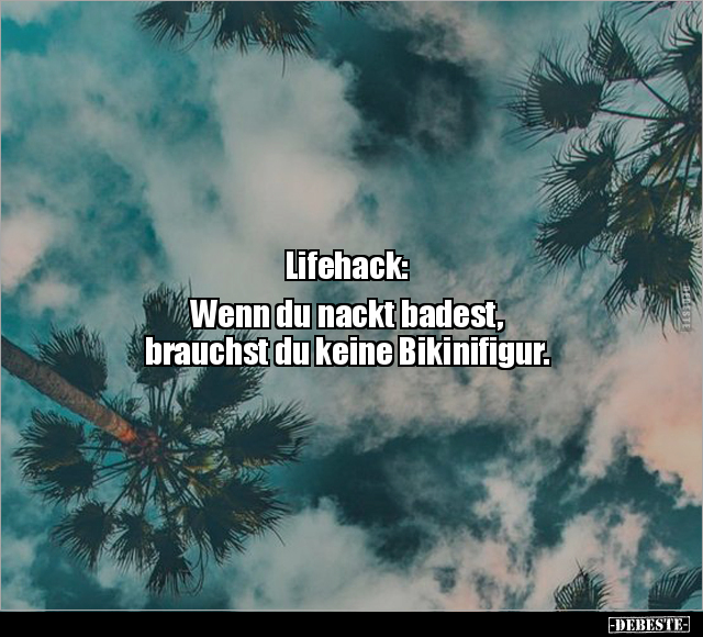 Lifehack: Wenn du nackt badest, brauchst du keine Bikinifigur.. - Lustige Bilder | DEBESTE.de