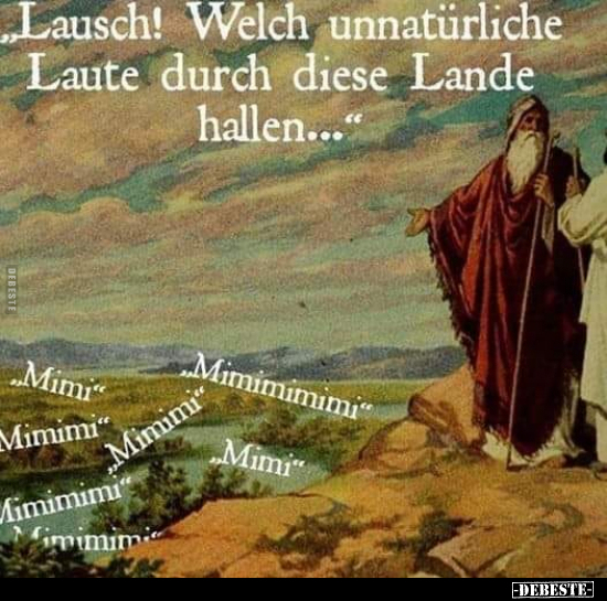 "Lausch! Welch unnatürliche Laute durch diese Lande.." - Lustige Bilder | DEBESTE.de