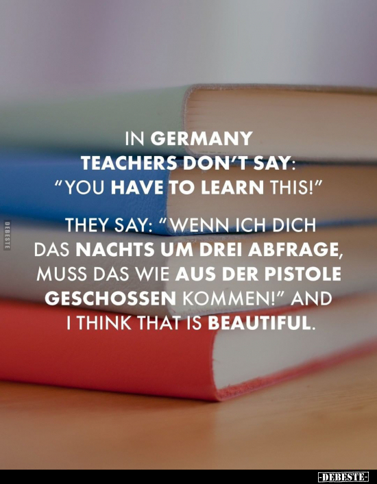 In Germany teachers don't say: "You have to learn.." - Lustige Bilder | DEBESTE.de