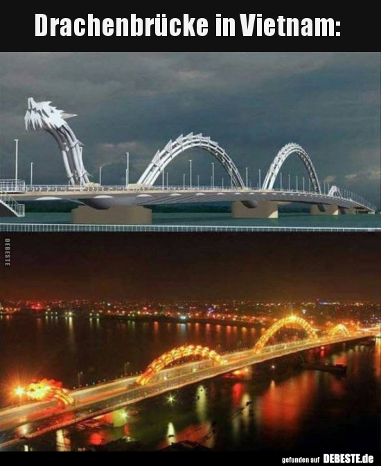 Drachenbrücke in Vietnam.. - Lustige Bilder | DEBESTE.de
