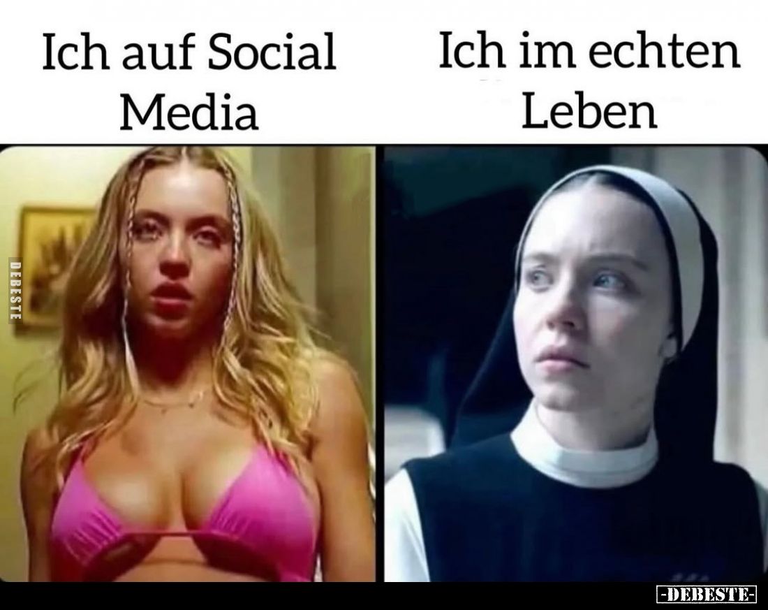 Ich auf Social Media. -
Ich im echten Leben.