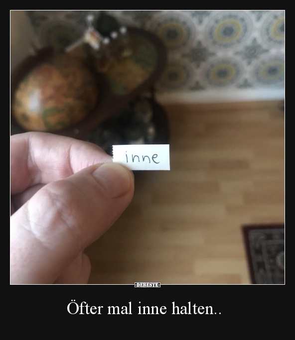 Öfter mal inne halten..