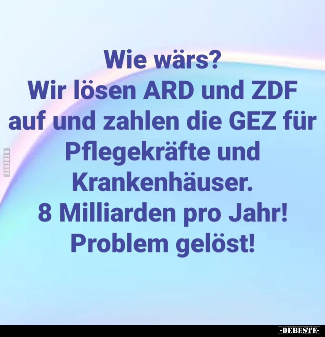 Wie wärs? Wir lösen ARD und ZDF auf und zahlen die GEZ für.. - Lustige Bilder | DEBESTE.de