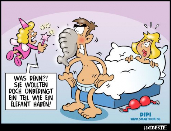 Was denn?! Sie wollten doch unbedingt ein Teil wie ein..