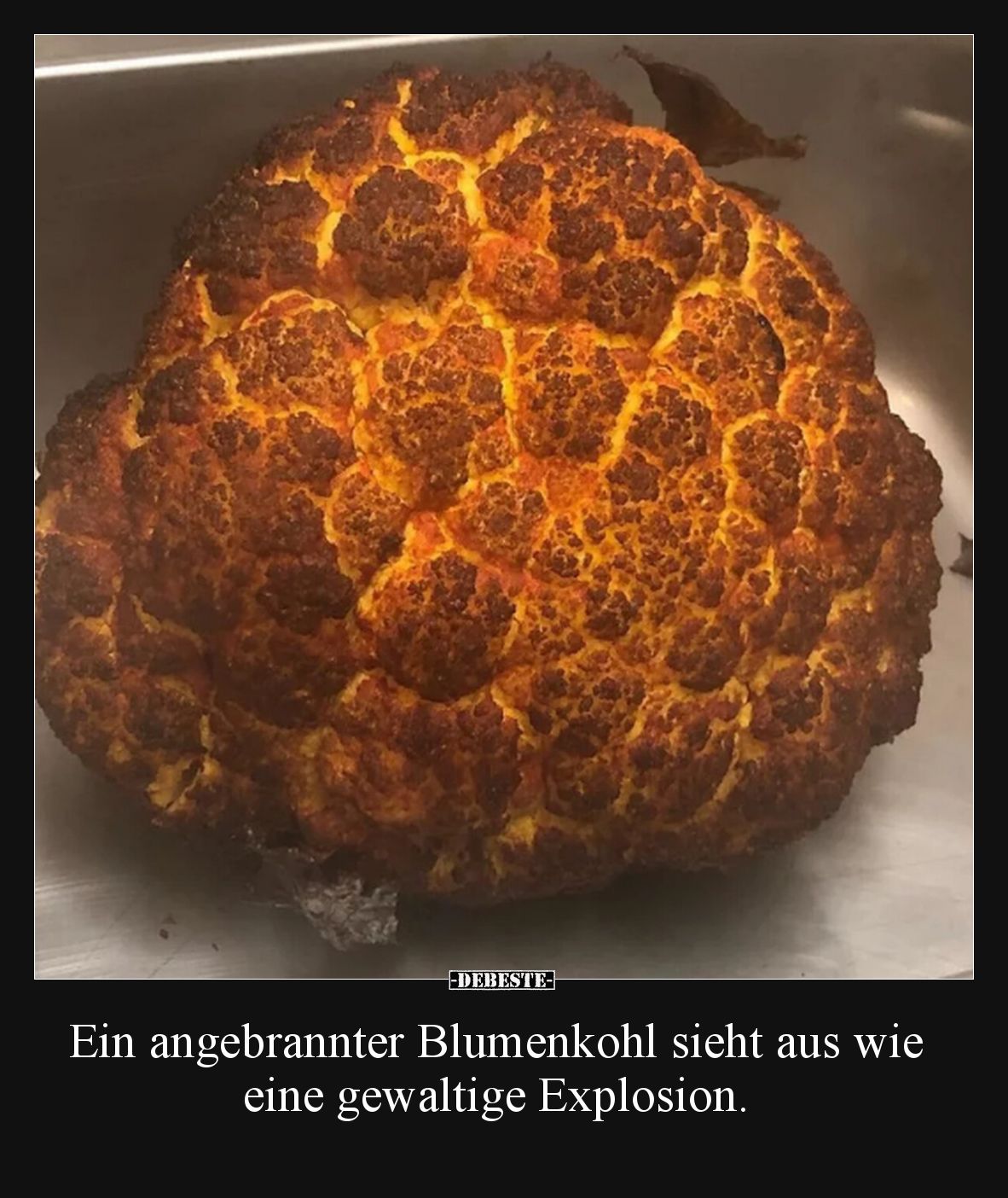 Ein angebrannter Blumenkohl sieht aus wie eine gewaltige Explosion.