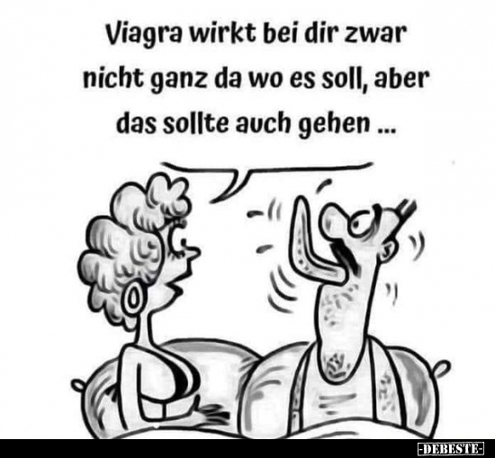 Viagra wirkt bei dir zwar nicht ganz da wo es soll.. - Lustige Bilder | DEBESTE.de