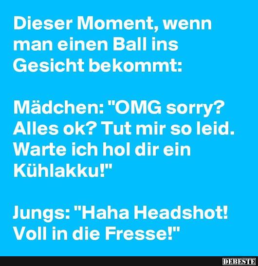 Dieser Moment, wenn man einen Ball ins Gesicht bekommt..