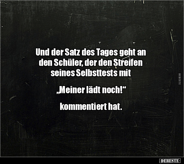 Und der Satz des Tages geht an den Schüler, der den.. - Lustige Bilder | DEBESTE.de