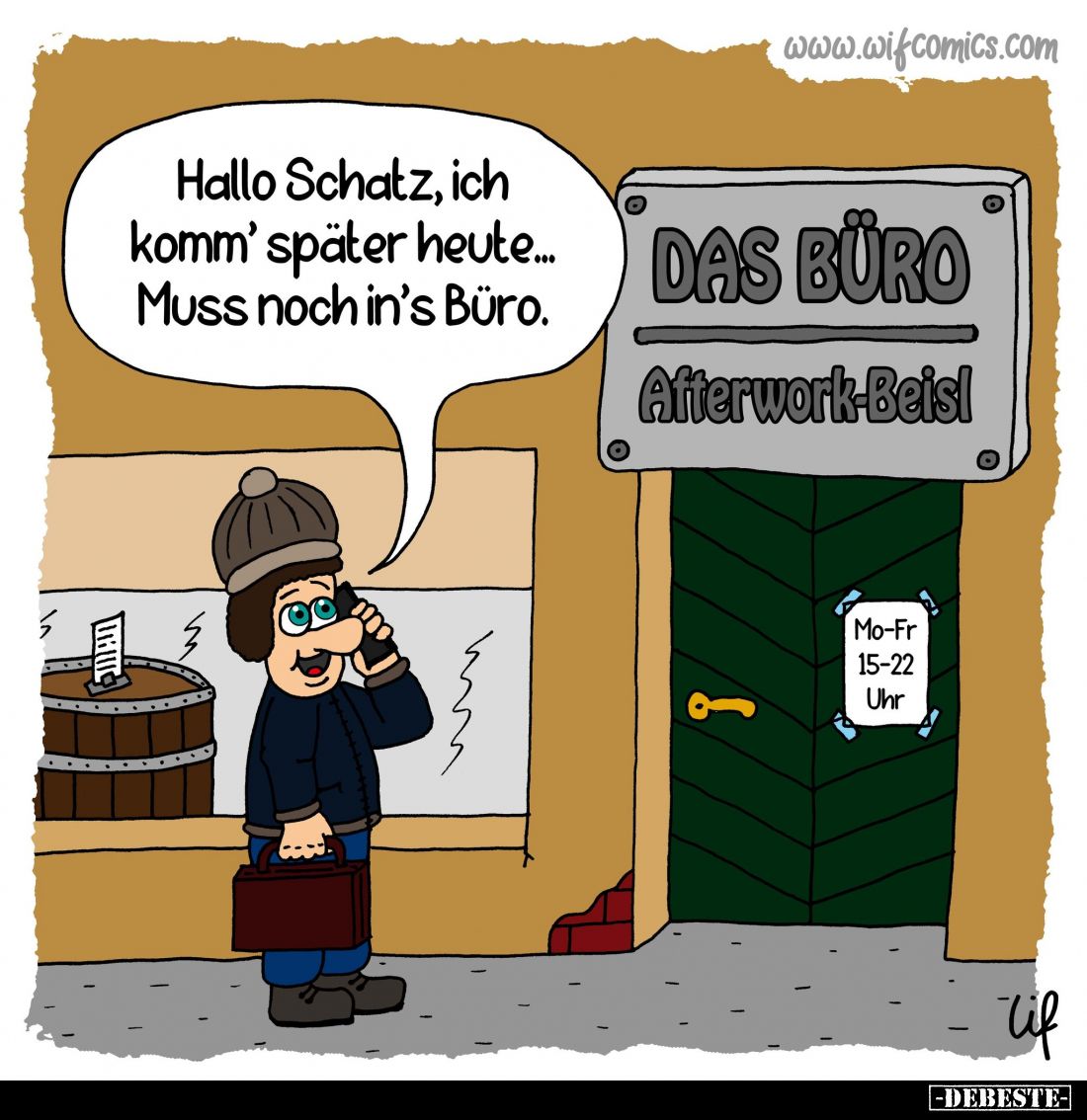 Hallo Schatz, ich komm' später heute... Muss noch in's Büro.