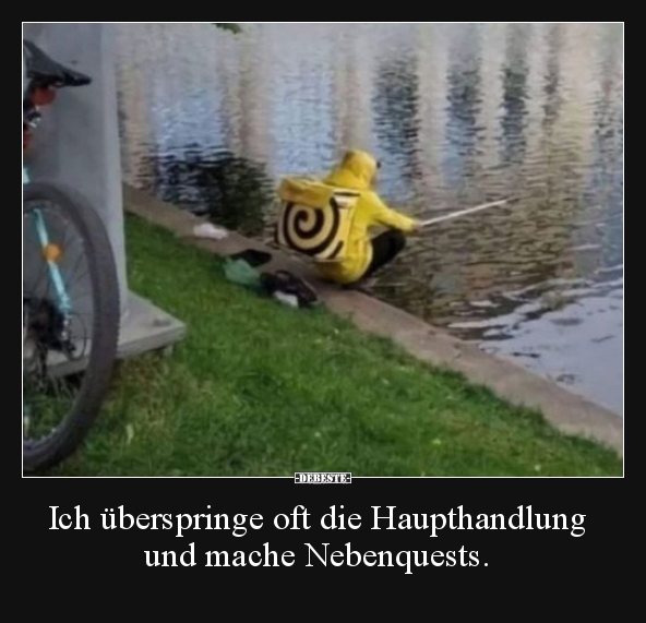 Ich überspringe oft die Haupthandlung und mache..