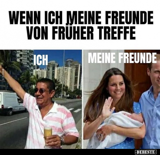 Wenn ich meine Freunde von früher treffe..