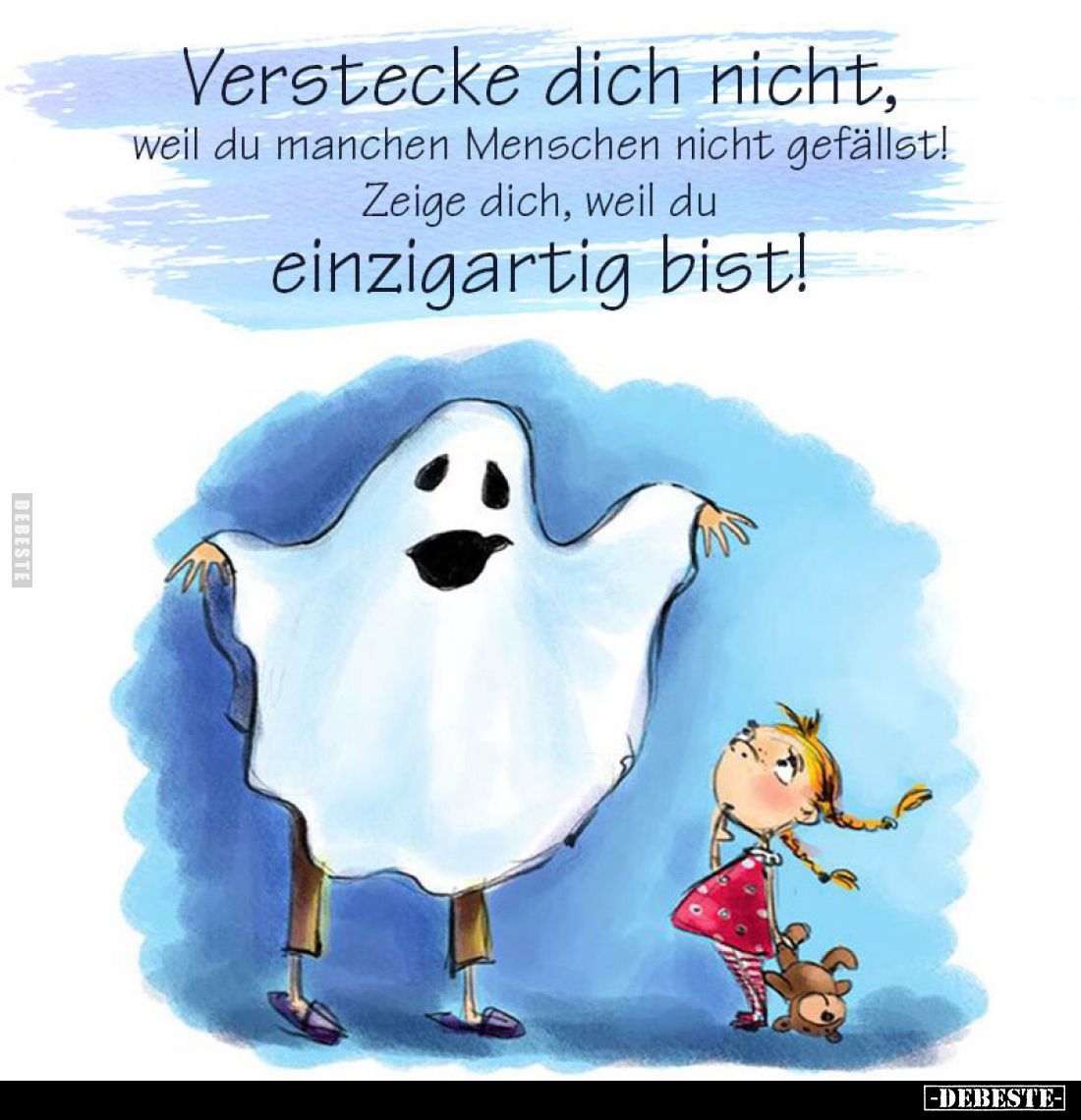 Verstecke dich nicht, weil du manchen Menschen nicht gefällst! Zeige dich, weil du einzigartig bist!