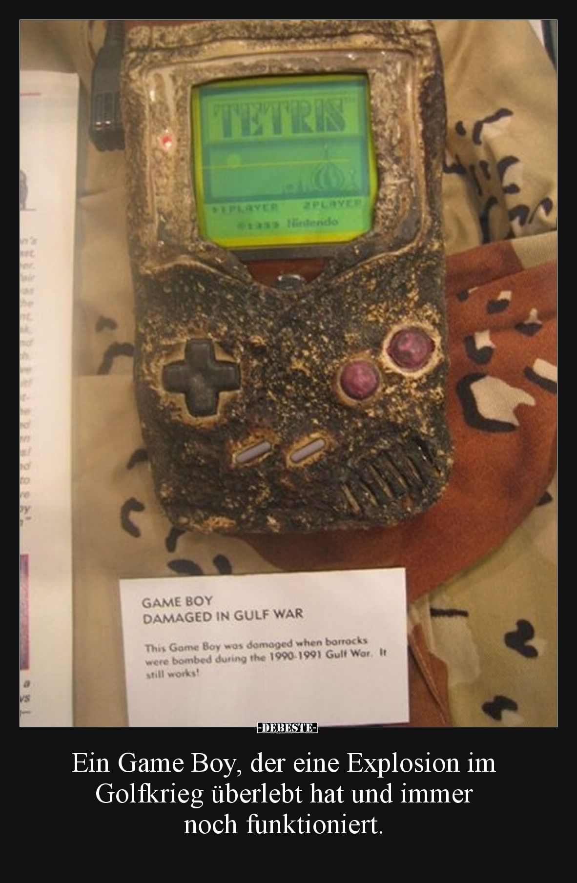 Ein Game Boy, der eine Explosion im Golfkrieg überlebt hat und immer noch funktioniert.