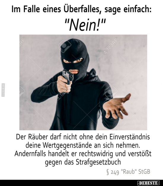 Im Falle eines Überfalles, sage einfach: "Nein!".. - Lustige Bilder | DEBESTE.de