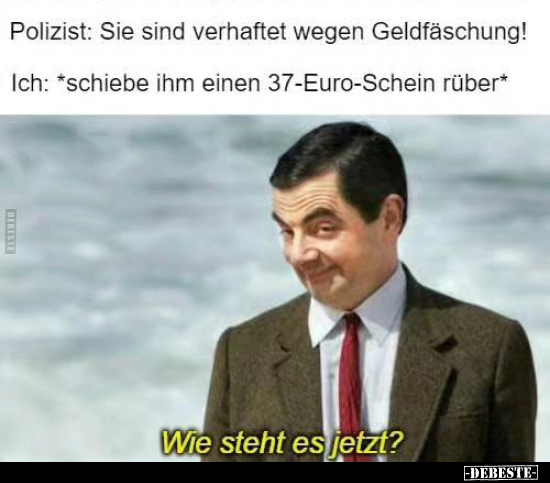 Polizist: Sie sind verhaftet wegen Geldfäschung!.. - Lustige Bilder | DEBESTE.de