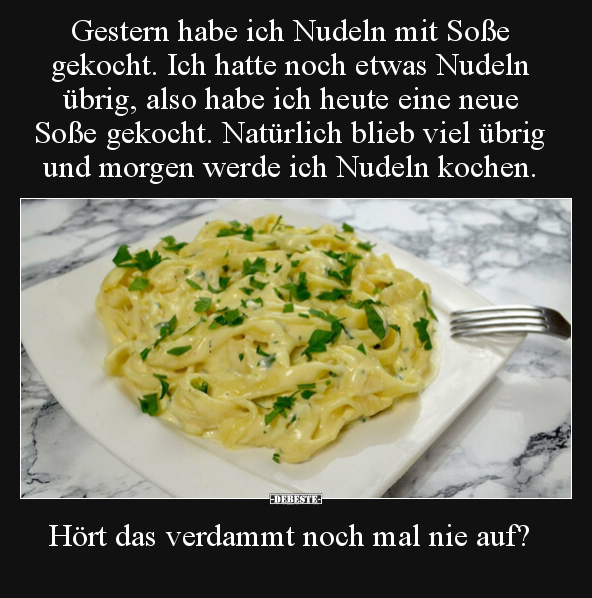 Gestern habe ich Nudeln mit Soße gekocht. Ich hatte noch.. - Lustige Bilder | DEBESTE.de
