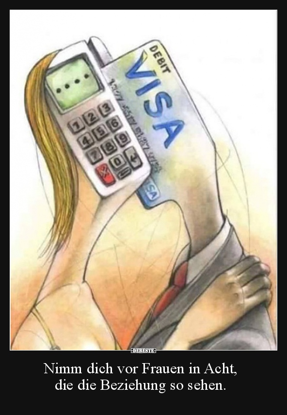 Nimm dich vor Frauen in Acht, die die Beziehung so sehen...