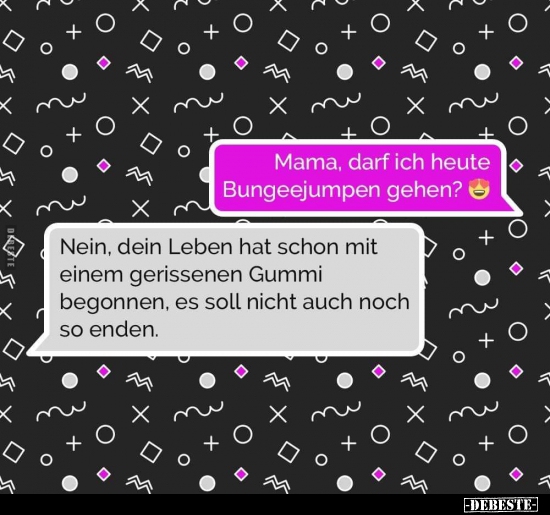 Mama, darf ich heute Bungeejumpen gehen?