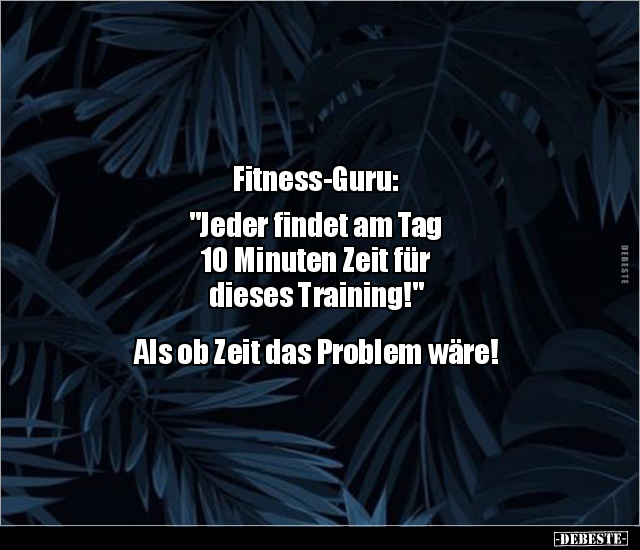 Fitness-Guru: "Jeder findet am Tag 10 Minuten Zeit für.." - Lustige Bilder | DEBESTE.de