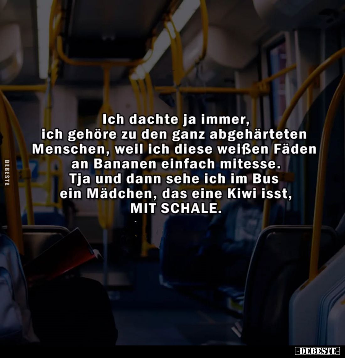 Ich dachte ja immer, ich gehöre zu den ganz abgehärteten Menschen, weil ich diese weißen Fäden an Bananen einfach mitesse. Tj...