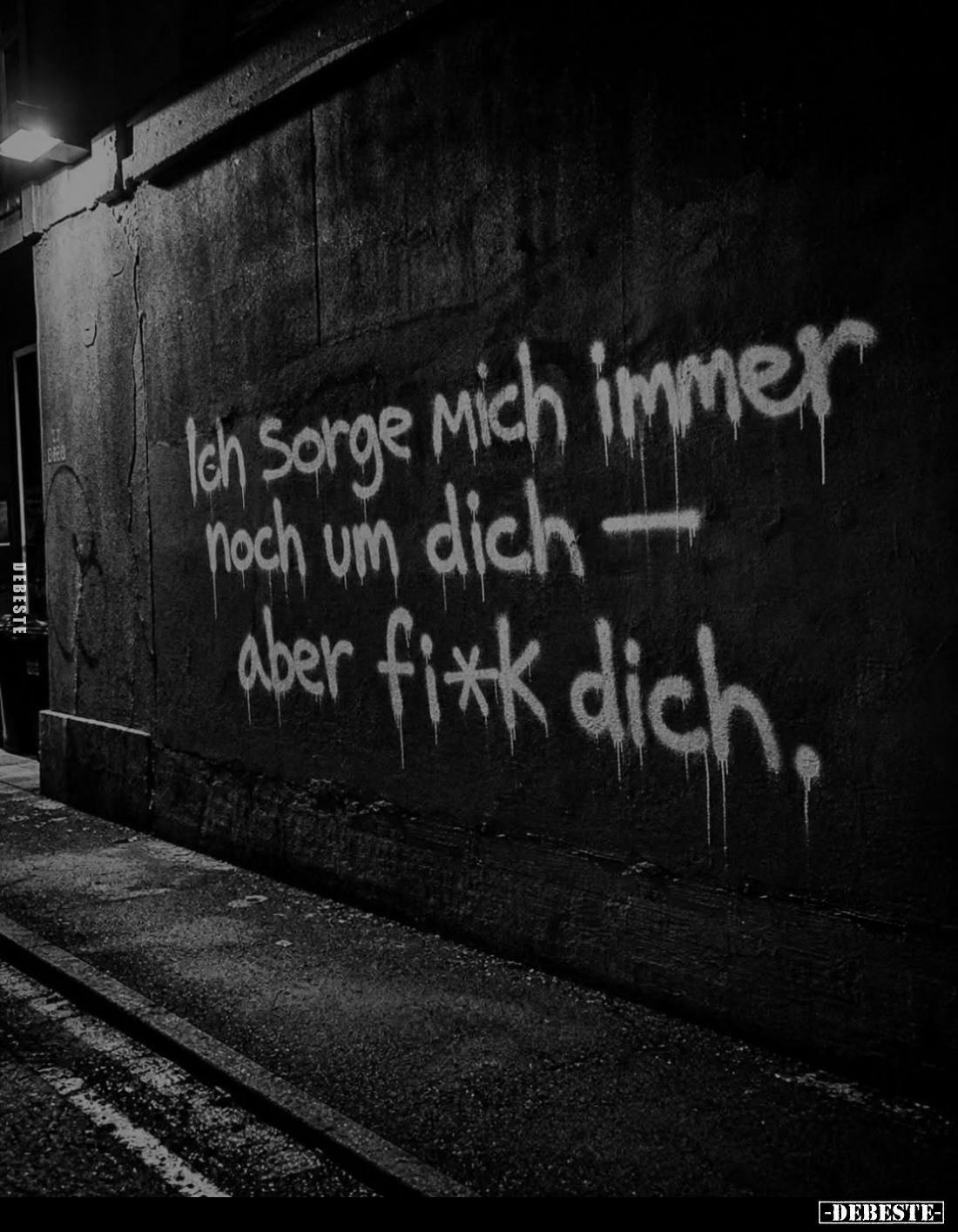 Ich sorge mich immer noch um dich – aber fick dich.