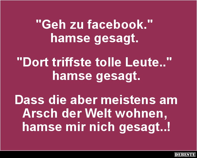 'Geh zu facebook.' hamse gesagt.. - Lustige Bilder | DEBESTE.de