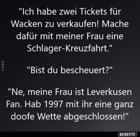 "Ich habe zwei Tickets für Wacken zu verkaufen!.." - Lustige Bilder | DEBESTE.de