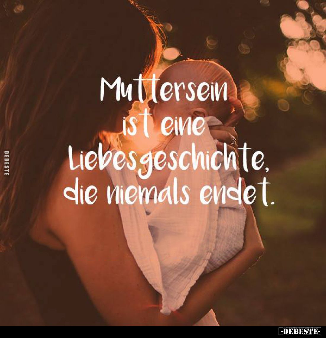Muttersein ist eine Liebesgeschichte, die niemals endet.