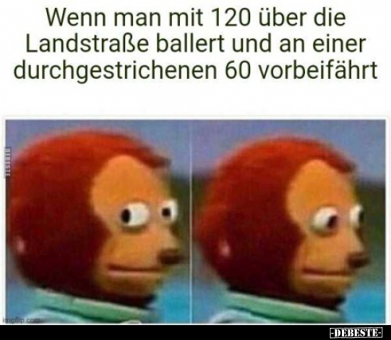 Wenn man mit 120 über die Landstraße ballert..