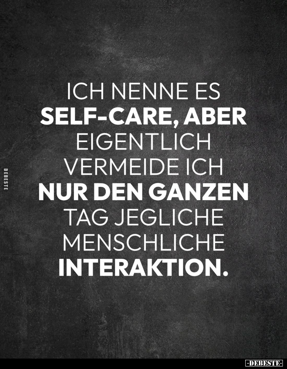 Ich nenne es Self-Care, aber eigentlich vermeide ich nur den ganzen Tag jegliche menschliche Interaktion.