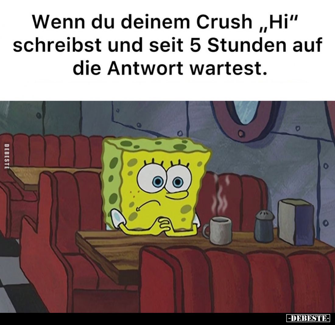 Wenn du deinem Crush "Hi" schreibst und seit 5 Stunden auf die Antwort wartest.