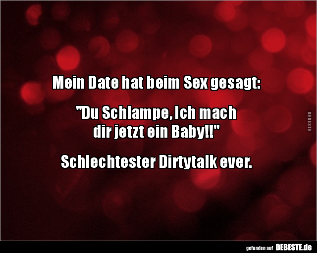 Mein Date hat beim Sex gesagt: "Du Schlampe, Ich mach.." - Lustige Bilder | DEBESTE.de